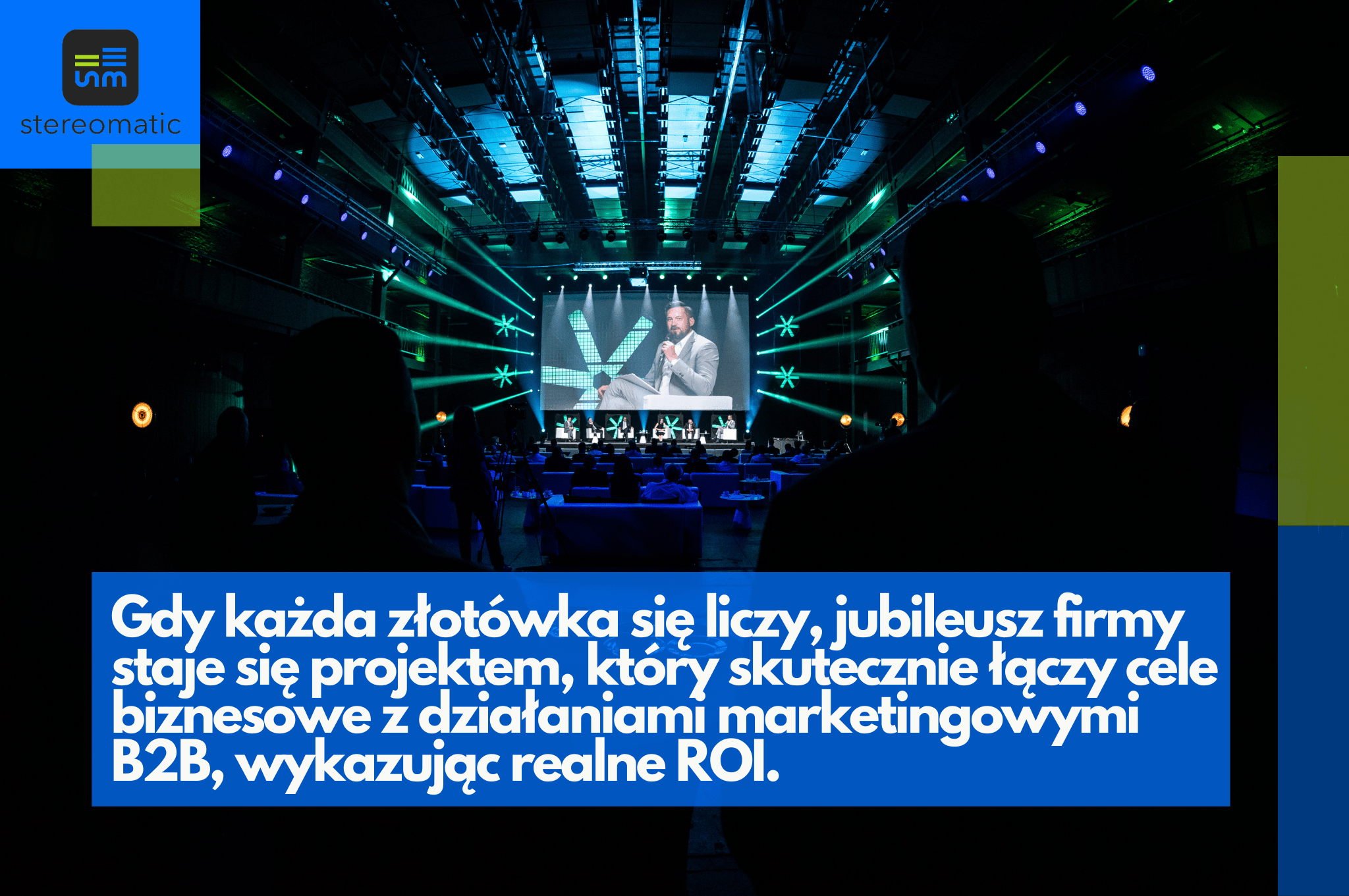Jubileusz firmy w hotelu Double Tree By Hilton w Łodzi z profesjonalną sceną i prezentacją ilustruje, jak wydarzenie może generować wymierny zwrot z inwestycji (ROI) i wspierać cele marketingu B2B.