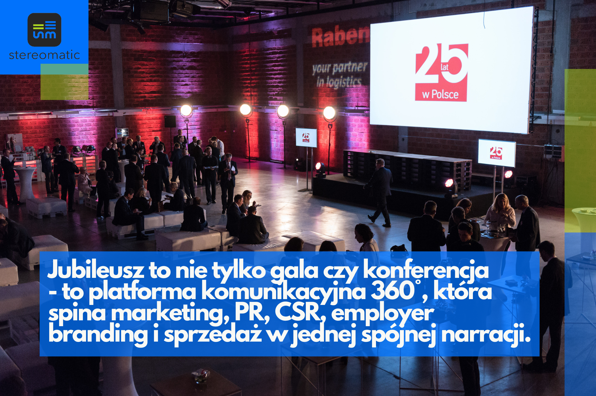 Zdjęcie z jubileuszu firmy przedstawiające zintegrowane wydarzenie komunikacyjne, które łączy działania PR, marketingu, employer brandingu i CSR w jednej spójnej strategii 360 stopni.